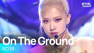 ROSÉ(로제) - On The Ground @인기가요 inkigayo 20210321