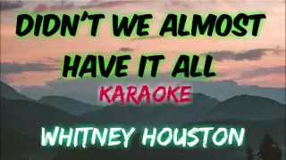 DIDN'T WE ALMOST HAVE IT ALL - WHITNEY HOUSTON (KARAOKE VERSION)
