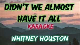 DIDN'T WE ALMOST HAVE IT ALL - WHITNEY HOUSTON (KARAOKE VERSION)