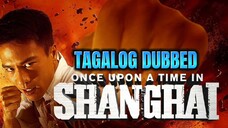 Once Upon a Time in Shanghai Full Movie Tagalog