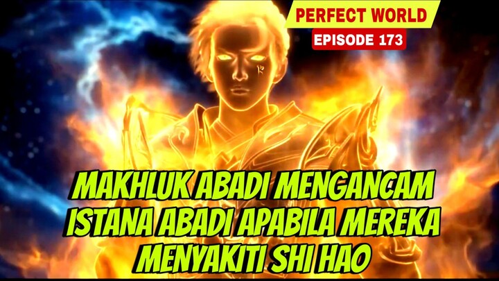 DETIK-DETIK PERTEMPURAN SHI HAO MELAWAN DI CHONG. PERFECT WORLD EPISODE 173 SUB INDO