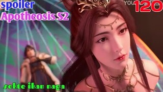 Spoiler Apotheosis S2 Part 120 : Sekte Ikan Naga