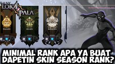 UDAH PADA TAU BELUM MINIMAL RANK APA BUAT DAPETIN SKIN SEASON RANK?? | LOKAPALA INDONESIA