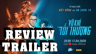 Review Trailer: Vũ Khí Tối Thượng | ISAAC x LÊ THANH SƠN