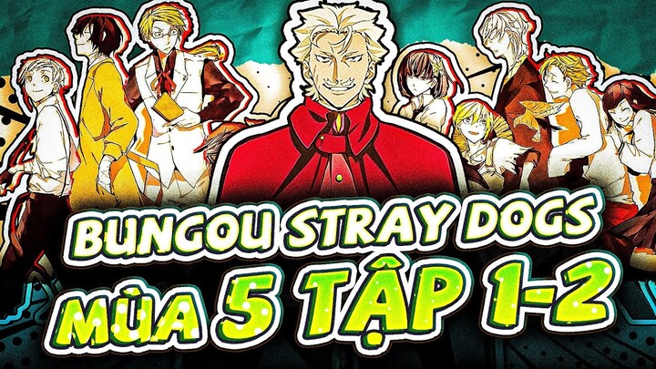 TÓM TẮT | BUNGOU STRAY DOG SEASON 5 - TẬP 1 + 2 | THỦ LĨNH THIÊN NHÂN NGŨ SUY - KAMUI LỘ DIỆN!?