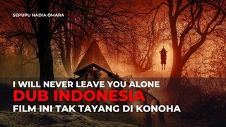 I WILL NEVER LEAVE YOU ALONE (2025) | DUB INDO