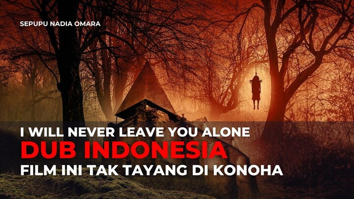 I WILL NEVER LEAVE YOU ALONE (2025) | DUB INDO