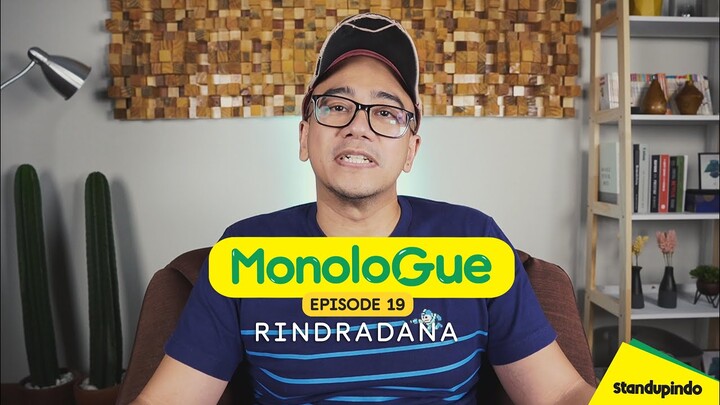 Eps 19. MonoloGue Rindradana : Dunia Itu Kejam.....