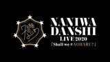 NANIWA DANSHI LIVE 2020「Shall we #AOHARU?」11.21.2020