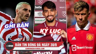 Bản tin sáng 30/8 | Griezmann tỏa sáng tại Atletico; West Ham ký HĐ kỷ lục; Lisandro bị chỉ trích