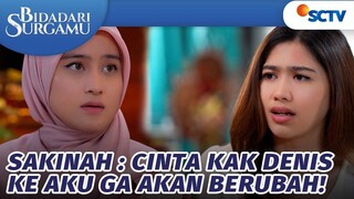 Sakinah: Cinta Denis ke Aku Gak Akan Berubah! | Bidadari Surgamu - Episode 271