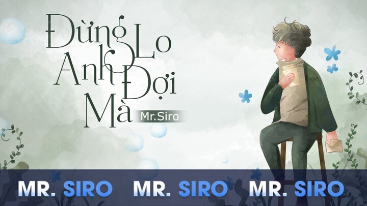 [MR.SIRO VERSION] Đừng Lo Anh Đợi Mà