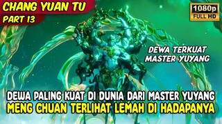 DEWA TERKUAT MELEBIHI MENG CHUAN MELAWAN IBLISH PUTRI | CHANG YUAN TU | PART 13