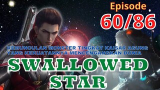 Alur Cerita Swallowed Star Episode 60 | 86