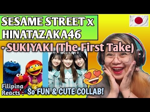 SESAME STREET x HINATAZAKA46 - SUKIYAKI || THE FIRST TAKE || FIRST TIME TO REACT