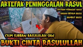 🔴 BARANG-BARANG PENINGGALAN NABI MUHAMMAD S.A.W. YANG MASIH TERJAGA | FESTIVAL AL-ADZHOM