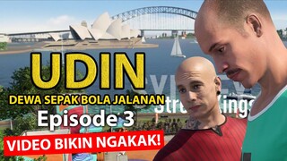 UDIN MELAWAN RAJA SEPAK BOLA JALANAN - EPISODE 3 (VIDEO BIKIN NGAKAK)