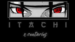 ITACHI UCHIHA 🥶🥶🥶 - [CENTURIES] AMV