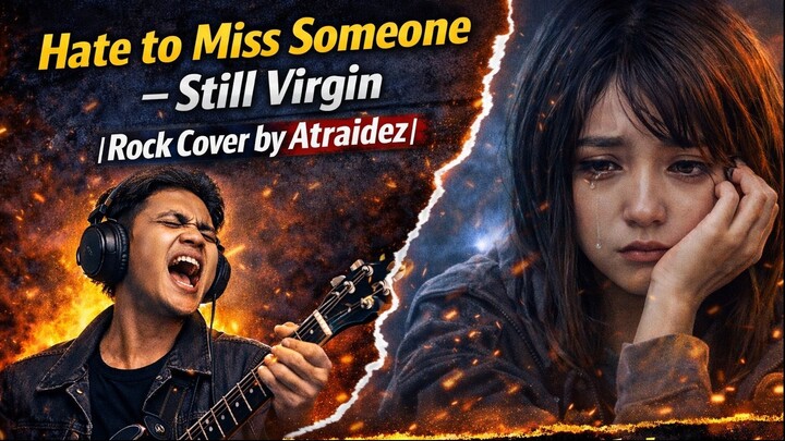 Hate to Miss Someone - Still Virgin (Rock Cover by Atraidez) | Tukang Ngacak Ngacak Lagu)