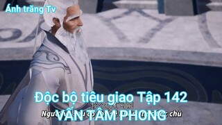 Độc bộ tiêu giao Tập 142-VẤN TÂM PHONG