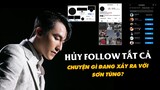 Sơn Tùng M-TP Khiến Fan Lo Lắng Khi Đồng Loạt  UNFOLLOW Tất Cả Trên Instagram