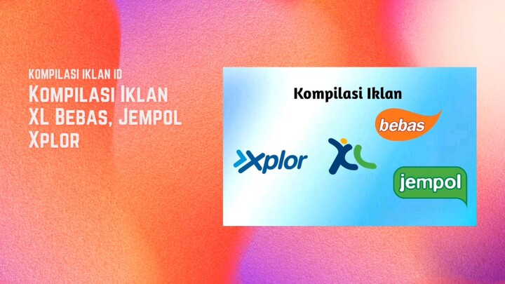 Kompilasi Iklan XL Bebas, Jempol & Xplor