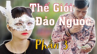 THẾ GIỚI ĐẢO NGƯỢC PHẦN 3 | PHIM HÀI HƯỚC HAY NHẤT VUA LỒNG TIẾNG