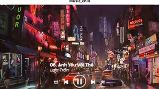 Nhạc Chill Ít thôi nhé không nhiều Ít Nhưng Dài Lâu lofi Anh Yêu Vội Thế Nhạc 10