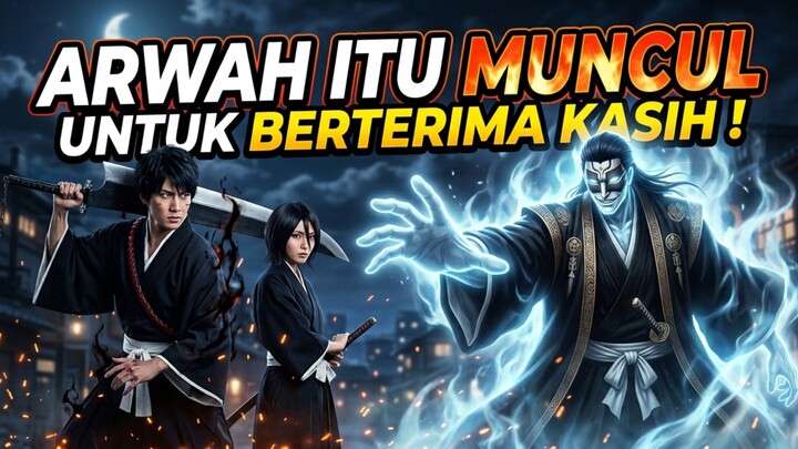 Part 1 - Arwah Itu Muncul Untuk Berterima Kasih