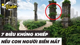 7 Điều Khủng Khiếp Sẽ Xảy Ra Trên Trái Đất Nếu Con Người Đột Nhiên Biến Mất