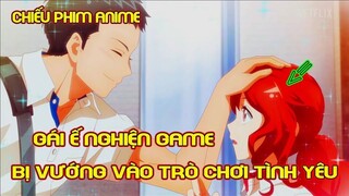ALL IN ONE : Gái Ế Nghiện Game Bị Vướng Vào Trò Chơi Tình Yêu | Review Anime | Tóm Tắt Anime