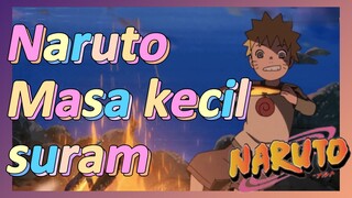 Naruto Masa kecil suram