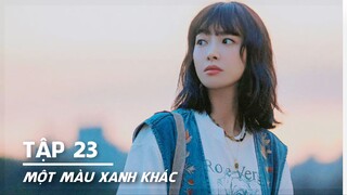 MỘT MÀU XANH KHÁC Reblooming Blue - Tập 23 VIETSUB - Tống Thiến x Châu Du Dân