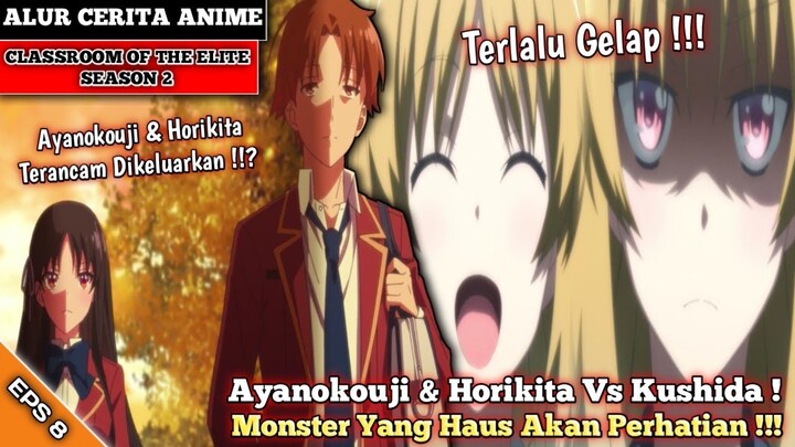 Ayanokouji & Horikita Vs Kushida !!! - Alur Cerita Anime Youkoso Jitsuryoku Season 2 Episode 8 - WAM