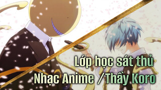 Lớp học sát thủ | 【Nhạc Anime /Thầy Koro】"Tôi rất mong chờ ngày được gặp lại các em"