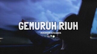 Gemuruh Riuh _-_ Mighfar Suganda (Lyrics)