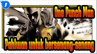 One Punch Man
Pahlwan untuk bersenang-senang_1