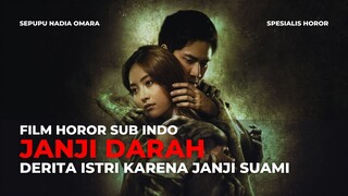 FILM HOROR JANJI DARAH SUB INDO | SEMBARANGAN TEBAR JANJI ARWAH MURKA PUN MENAGIH