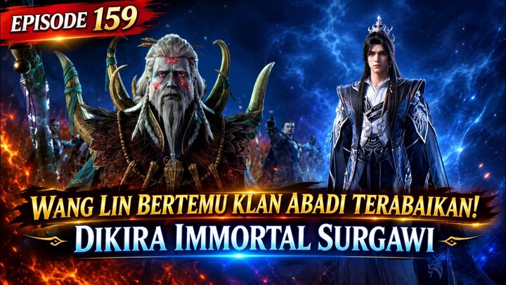 Wanglin bertemu klan abadi terabaikan,dia di anggap sebagai immortal surgawi ‼️