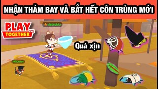 Play Together | Nhận Thảm Bay Và Bắt Hết Các Côn Trùng Mới