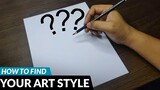 HOW TO FIND YOUR OWN ART STYLE