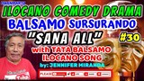 ILOCANO COMEDY DRAMA || SANA ALL | BALSAMO SURSURANDO 30 | w/ TATA BALSAMO SONG by Jennifer Miranda