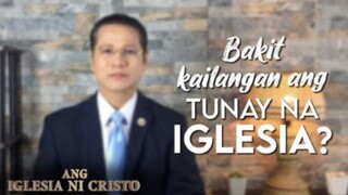 Bakit Kailangan Ang Tunay Na Iglesia |  Ang Iglesia Ni Cristo