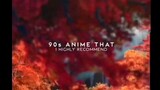 90s Anime that I Highly Recommend