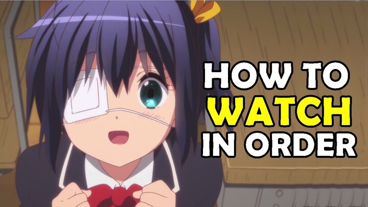 How To Watch Love, Chunibyo & Other Delusions in Order!