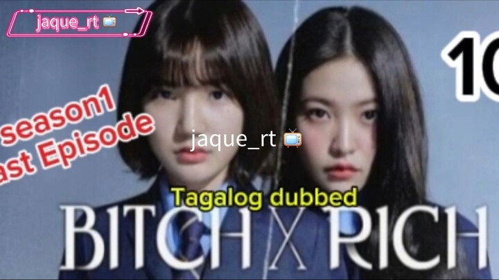 Title:  BITCH X RICH | kdrama | Tagalog dubbed | episode 10 / Finale episode season 1