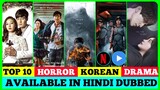 Top 10 Best Korean Horror Drama in Hindi Dubbed Available on Mx Player। Netflix। YouTube