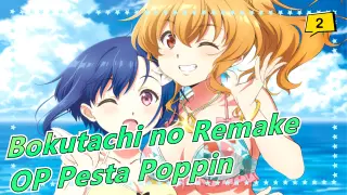 [Bokutachi no Remake] OP Pesta Poppin (Versi Lengkap)_2