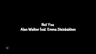 Alan Walker & Emma Steinbakken - Not You (Lyrics)