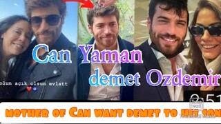 Can Yaman mother want demet Ozdemir to his son can Yaman